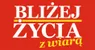 BLIŻEJ ŻYCIA z wiarą